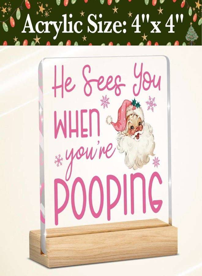 FXEFXE Christmas Bathroom Decor, Funny Pink Christmas Decorations, Santa Claus Acrylic Bathroom Table Decoration He Sees You When You're Pooping Sign, Home Shelf Desk Decor for Toilet 4x4 Inches - Image 2